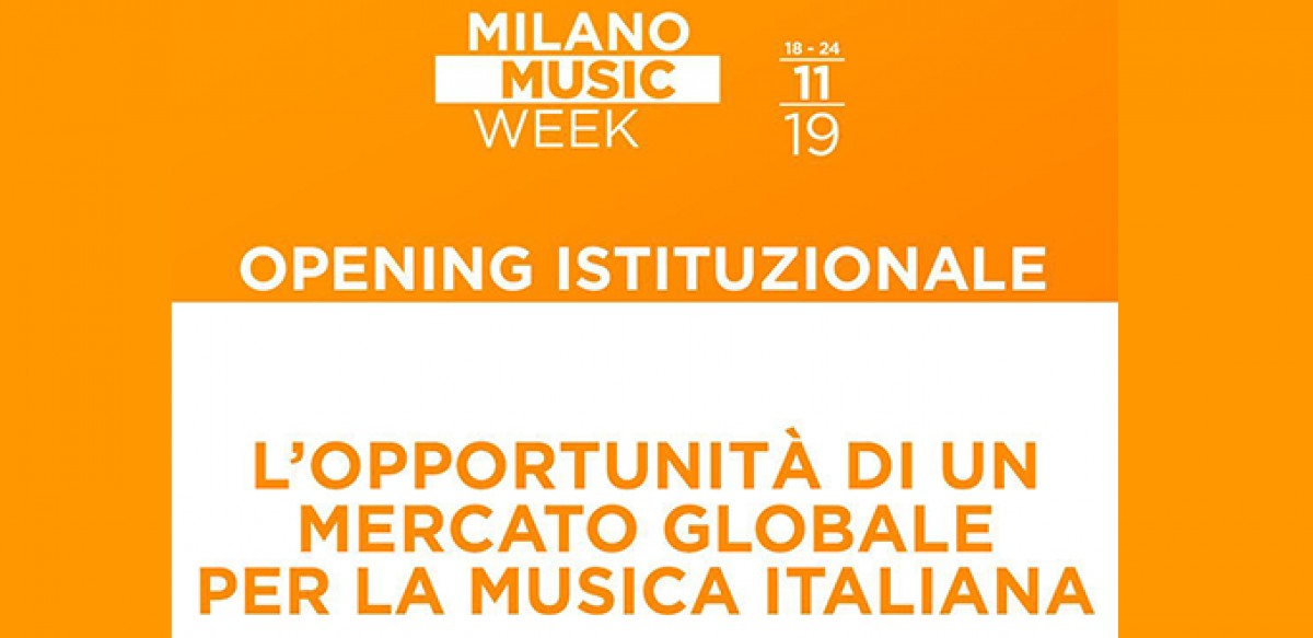 L&#039;Opportunità di un mercato globale per la musica italiana | Opening Istituzionale Milano Music Week | 18 novembre 2019