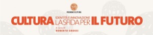 11° Rapporto Annuale Federculture – Cultura, identità e innovazione la sfida per il futuro